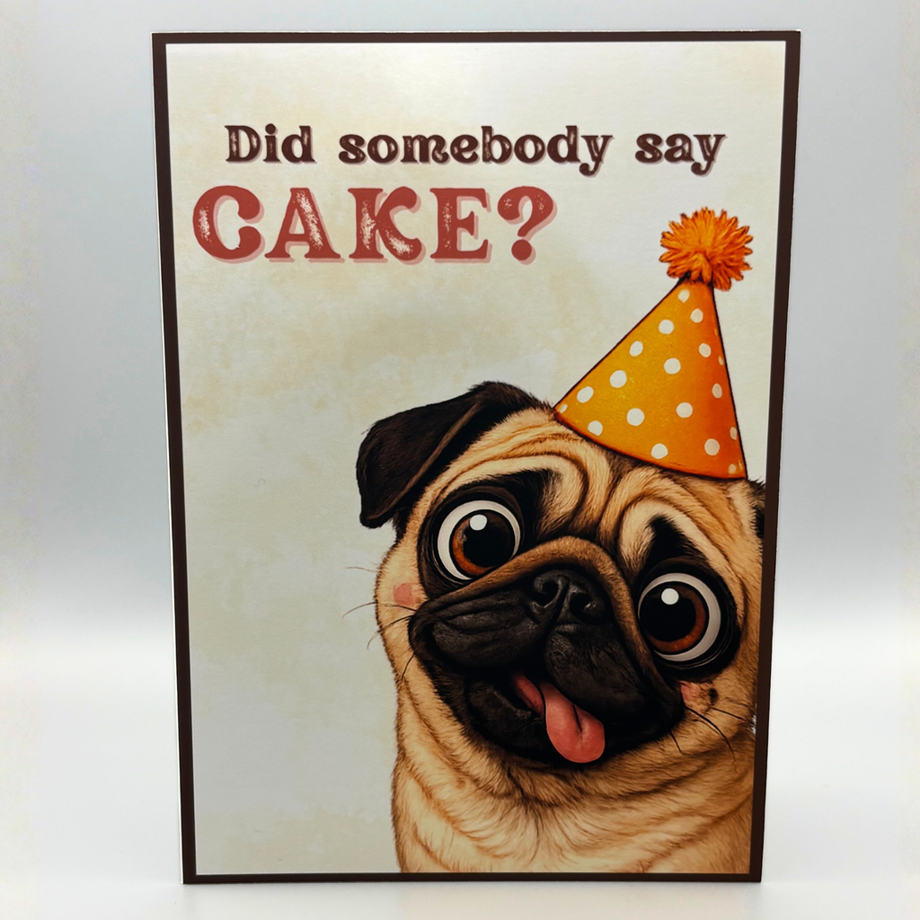 Did Somebody Say Cake? Pug Birthday Card